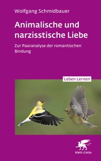 Animalische und narzisstische Liebe - Wolfgang Schmidbauer - E-Book