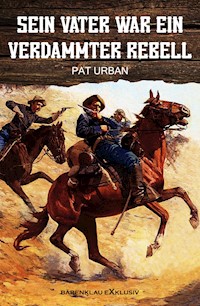 Sein Vater war ein verdammter Rebell - Pat Urban - E-Book