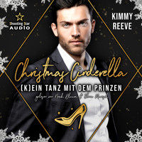 Christmas Cinderella: (K)ein Tanz mit dem Prinzen - Märchenhafte Weihnachten in Boston, Band 3 (ungekürzt) - Kimmy Reeve - Hörbuch