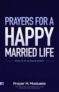 Prayers for a Happy Married Life - Prayer M. Madueke - kostenlos E-Book