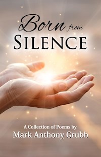 Born from Silence - Mark Anthony Grubb - E-Book