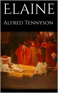 Elaine - Alfred Tennyson - E-Book