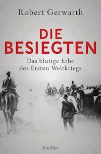 Die Besiegten - Robert Gerwarth - E-Book