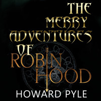 The Merry Adventures of Robin Hood - HOWARD PYLE - Hörbuch