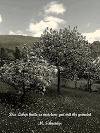 Das Leben hatte es meistens gut mit ihr gemeint - M. Schneider - E-Book