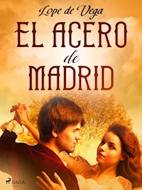 El acero de Madrid - Лопе де Вега - E-Book