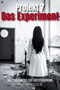 Projekt 7 - Das Experiment - Kitty Rogue - E-Book