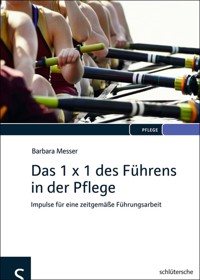 Das 1 x 1 des Führens in der Pflege - Barbara Messer - E-Book