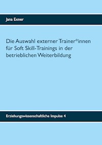 Die Auswahl externer Trainer*innen für Soft Skill-Trainings in der betrieblichen Weiterbildung - Jana Exner - E-Book
