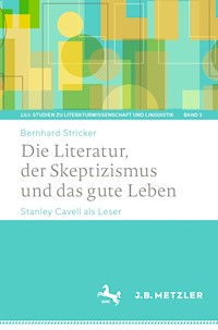 Die Literatur, der Skeptizismus und das gute Leben - Bernhard Stricker - E-Book
