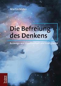 Die Befreiung des Denkens - Martin Meter - E-Book