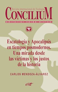 Escatología y Apocalipsis en tiempos posmodernos. Una mirada desde las víctimas y los justos de la historia. Concilium 356 (2014) - Carlos Mendoza Álvarez - E-Book