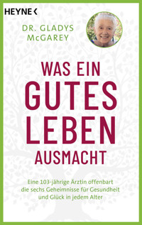 Was ein gutes Leben ausmacht - Gladys McGarey - E-Book