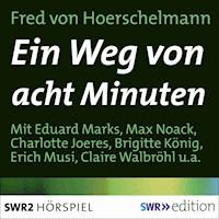 Ein Weg von acht Minuten - Fred von Hoerschelmann - Hörbuch