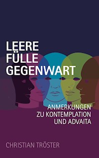 Leere Fülle Gegenwart - Christian Tröster - E-Book