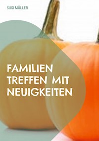 Familien Treffen mit Neuigkeiten - Susi Müller - E-Book