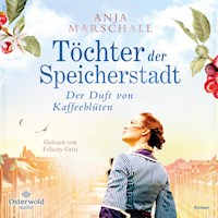 Töchter der Speicherstadt – Der Duft von Kaffeeblüten (Die Kaffee-Saga 1) - Anja Marschall - Hörbuch