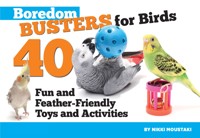 Boredom Busters for Birds - Nikki Moustaki - E-Book