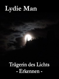 Trägerin des Lichts - Erkennen - Lydie Man - E-Book