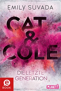 Cat & Cole 1: Die letzte Generation - Emily Suvada - E-Book