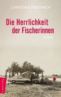 Die Herrlichkeit der Fischerinnen - Christina Friedrich - E-Book