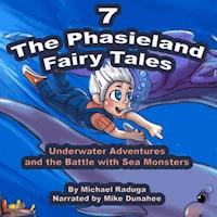 The Phasieland Fairy Tales 7 (Underwater Adventures and the Battle with Sea Monsters) - Michael Raduga - Hörbuch