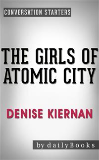 The Girls of Atomic City: by Denise Kiernan | Conversation Starters - Daily Books - E-Book