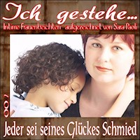 Ich gestehe 007 Jeder sei seines Glückes Schmied - Sara Paoli - E-Book