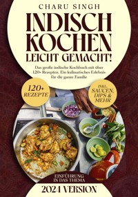 Indisch kochen leicht gemacht! - Charu Singh - E-Book