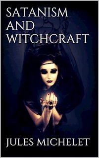 Satanism and Witchcraft - Jules Michelet - E-Book