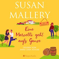 Eine Marcelli geht aufs Ganze (ungekürzt) - Susan Mallery - Hörbuch