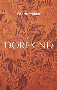 Dorfkind - Frank Weber - E-Book