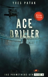 ACE DRILLER - Serial Teil 4 - Yves Patak - E-Book