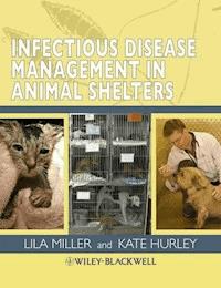 Infectious Disease Management in Animal Shelters -  - E-Book