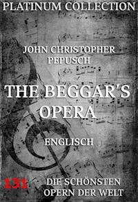 The Beggar's Opera - John Christopher Pepusch - E-Book