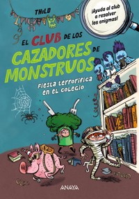 El Club de los Cazadores de Monstruos: Fiesta terrorífica en el colegio - THiLO - E-Book