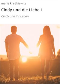 Cindy und die Liebe I - Marie Kreßkiewitz - E-Book