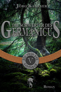 Die Schwerter des Germanicus - Jörg Kastner - E-Book