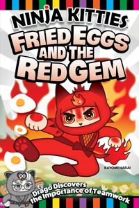 Ninja Kitties Fried Eggs and the Red Gem - Kayomi Harai - E-Book