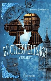 Die Bücherwelt-Saga - Verliebt - Stefanie Straßburger - E-Book