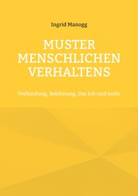 Muster menschlichen Verhaltens - Ingrid Manogg - E-Book