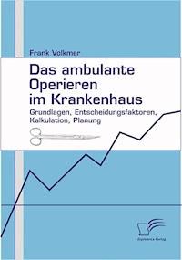 Das ambulante Operieren im Krankenhaus - Frank Volkmer - E-Book