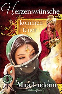 Herzenswünsche kommen teuer - Mira Lindorm - E-Book
