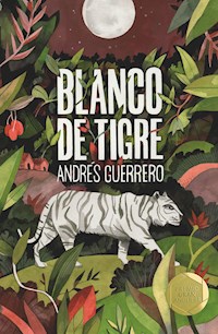 Blanco de tigre - Andrés Guerrero - E-Book