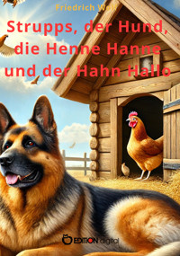 Strupps, der Hund, die Henne Hanne und der Hahn Hallo - Wolf Friedrich - E-Book