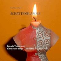 Schattenflamme - Käthe Braun-Prager - E-Book
