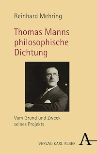 Thomas Manns philosophische Dichtung - Reinhard Mehring - E-Book