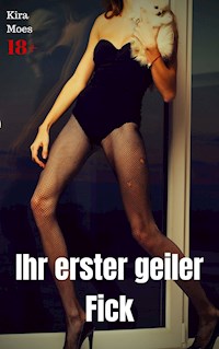 Ihr erster geiler Fick - Kira Moes - E-Book