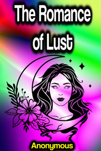 The Romance of Lust: A Classic Victorian Erotic Novel - anonymous - E-Book