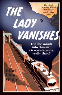 The Lady Vanishes - Ethel Lina White - E-Book